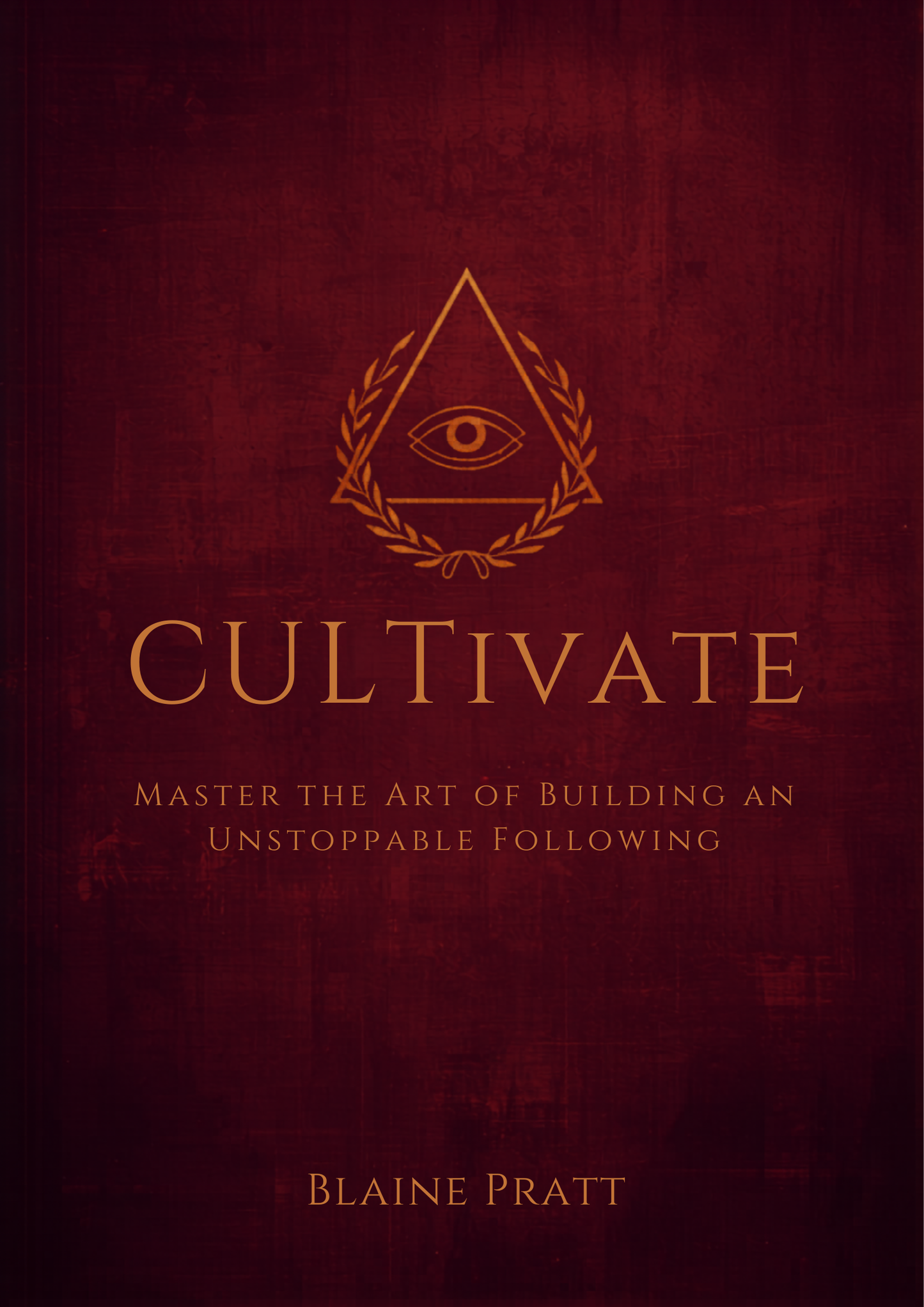 CULTivate: Master the Art of Building an Unstoppable Following